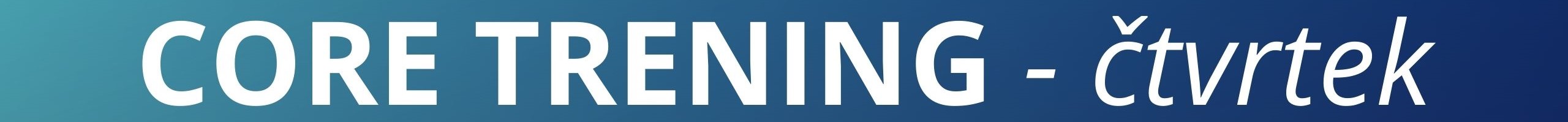 CORE TRENING 2 (čtvrtek)