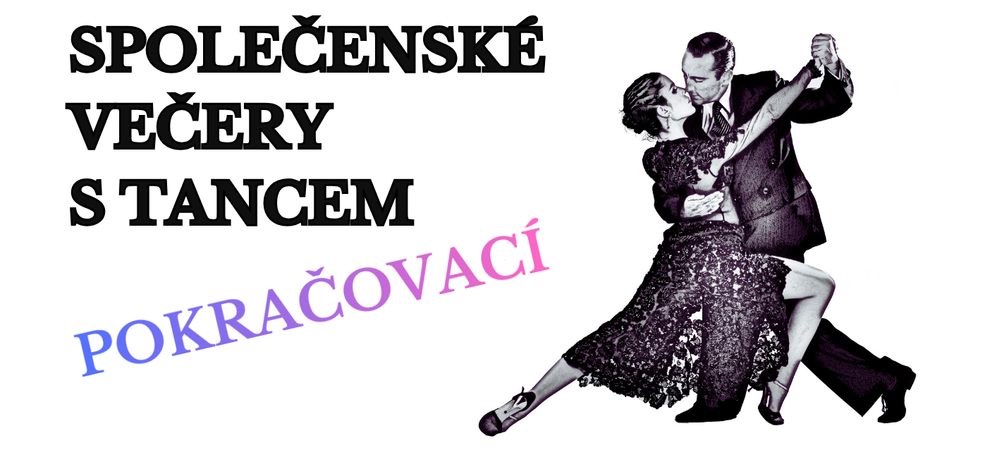 SPOLEČENSKÉ VEČERY S TANCEM - POKRAČOVACÍ